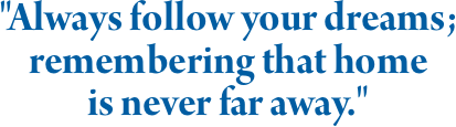 "Always follow your dreams; 