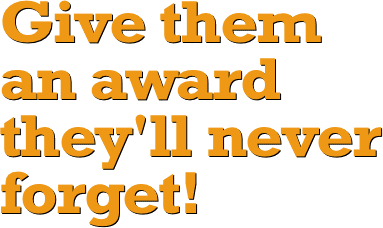 Give them an award they'll